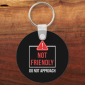 Porte-clés Not Friendly Do Not Approach Funny Sarcastic Sayin (Recto)