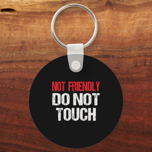 Porte-clés Not Friendly Do Not Touch Funny Sarcasm Quote (Recto)