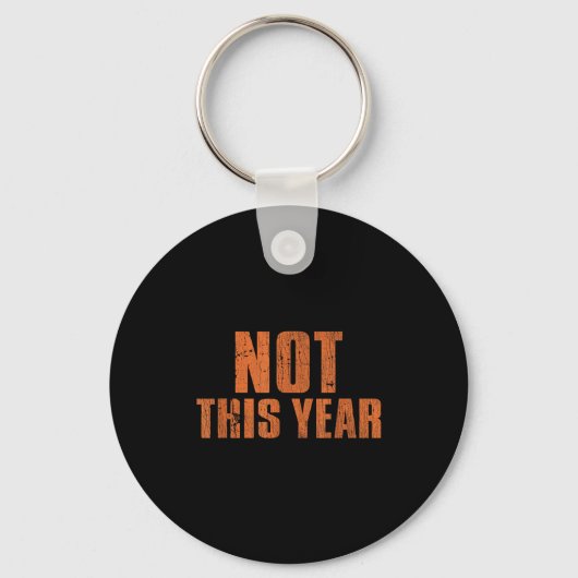 Porte-clés Not This Year Funny New Year Resolution  (Recto)