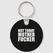 Porte-clés Not Today Mother Forer - Werful Motivational State (Recto)