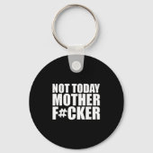 Porte-clés Not Today Mother Forer - Werful Motivational State (Recto)