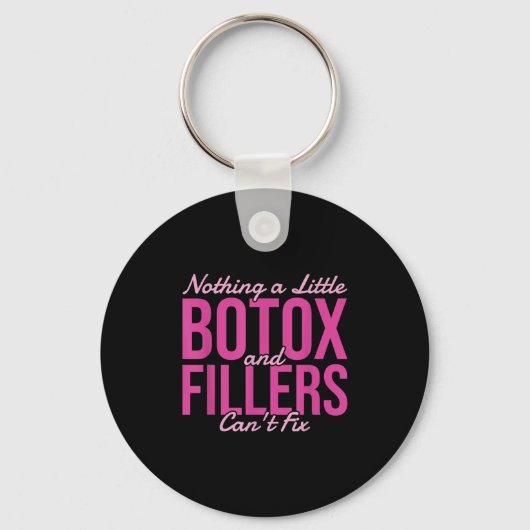 Porte-clés Nothing A Little Botox And Fillers Can't Fix (Recto)