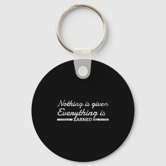 Porte-clés Nothing Is Given Everything Is Earned Motivational (Recto)