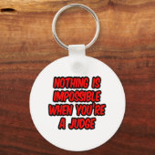Porte-clés Nothing Is Impossible...Judge (Recto)
