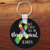 Porte-clés Nous ne pouvons pas tous être Neurotypique Karen d (Verso)