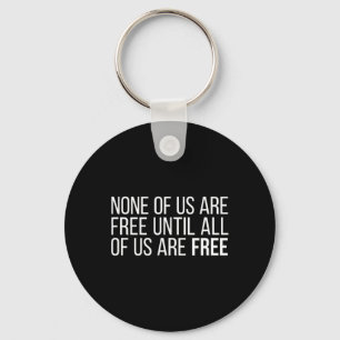 Porte-clés Nous Sommes Libres Jusqu'À Ce Que Nous Soyons Tous