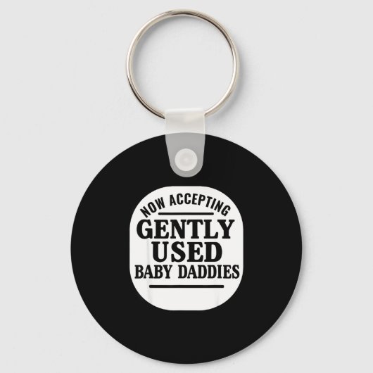 Porte-clés Now Accepting Gently Used Baby Daddies  (Recto)