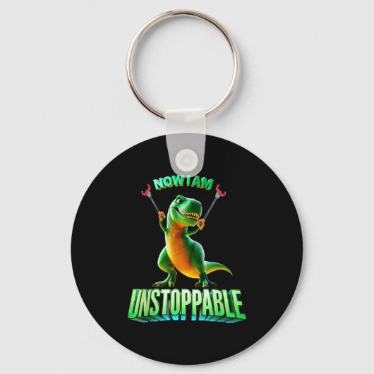 Porte-clés Now I Am Unstoppable Funny T-rex Tyrannosaurus Din (Recto)