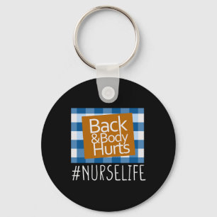 Porte-clés Nurse Life Back And Body Hurle Nurses Funny Health
