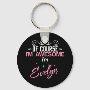 Porte-clés Of Course I'm Awesome I'm Evelyn name