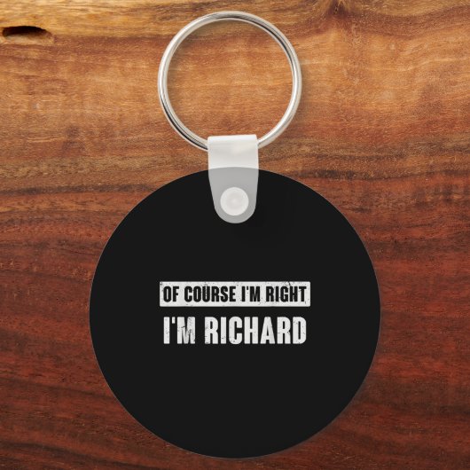 Porte-clés Of Course I'm Right I'm Richard - Funny Richard Na (Recto)