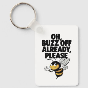 Porte-clés Oh, Buzz Off Déjà - Drôle Bee Pun