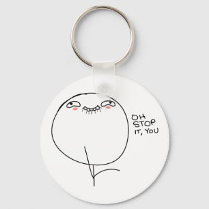 Porte-clés Oh Stop It, You - Keychain