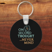 Porte-clés On Second Thought Never Mind, Funny Gift For Men, (Recto)