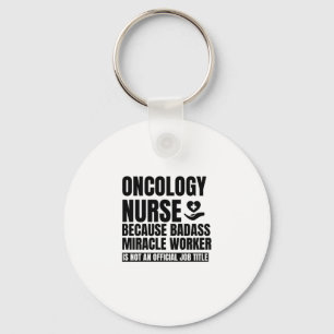 Porte-clés Oncology nurse Because badass miracle worker is no