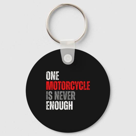 Porte-clés One Motorcycle Is Never Enough Funny Biker Quote F (Recto)