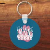 Porte-clés Only Talking To My Dog Today Funny Dog Lover Quote (Recto)