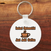 Porte-clés Optométriste Instant...Juste Ajouter Du Café (Recto)