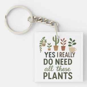 Porte-clés Oui, j'ai besoin de toutes ces plantes, cadeau drô