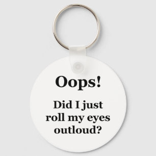 Porte-clés Oups ! Est-Ce Que Je Viens De Lancer Mes Yeux À L'