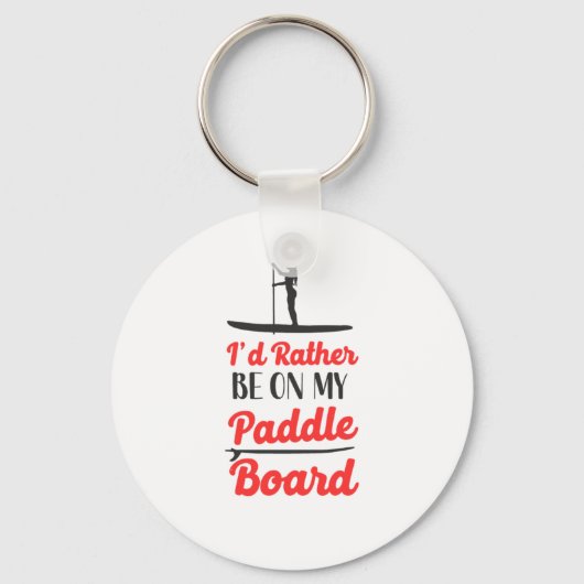 Porte-clés Paddleboard Id Plutôt Être Sur Mon Paddle Board Gi (Recto)