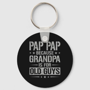 Porte-clés Pap Pap Parce que Grand-père est pour les vieux ga