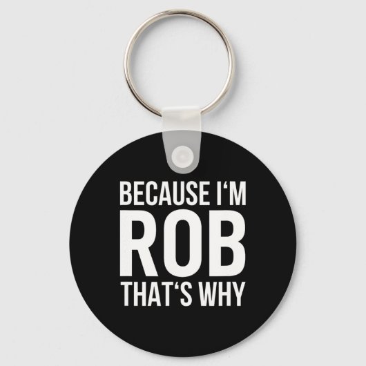 Porte-clés Parce Que Je Rob C'Est Pourquoi Nom Chemise Annive (Recto)