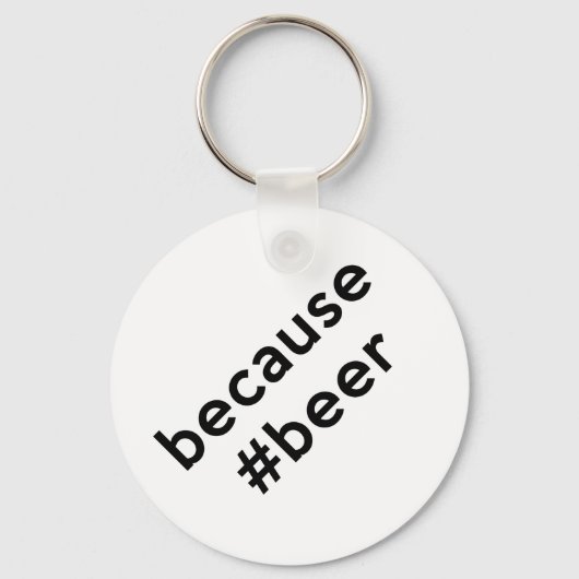 Porte-clés Parce que la bière (Recto)