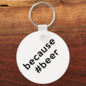 Porte-clés Parce que la bière (Recto)