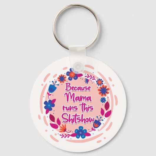 Porte-clés Parce Que Maman Fait Ce Shitshow. (Verso)