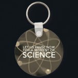 Porte-clés PARVIONS MAINTENANT D'UN MOMENT DE SCIENCE Vintage<br><div class="desc">Un porte - clé cool, à la mode, d'inspiration scientifique, conçu pour tous les scientifiques, professeurs de sciences, étudiants en sciences, bref, n'importe quel geek scientifique de votre vie (et qui vous inclut) ! Conçu par Science Geekness© à l'adresse http://www.zazzle.com/sciencegeekness*. Veuillez me contacter si vous avez besoin d'aide ou si...</div>