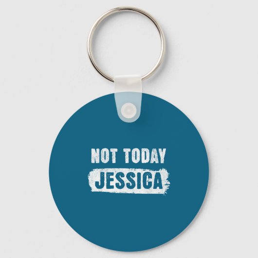 Porte-clés Pas aujourd'hui jessica (Recto)