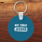 Porte-clés Pas aujourd'hui jessica (Recto)