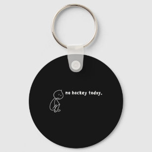 Porte-clés Pas de hockey aujourd'hui, pas de saison de hockey