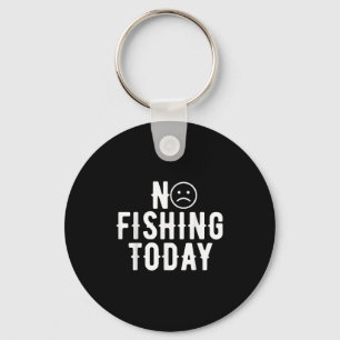 Porte-clés Pas De Pêche Aujourd'Hui Drôle Humour Pour Les Pêc