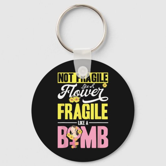 Porte-clés Pas Fragile Comme Une Fleur Fragile Comme Une Bomb (Recto)