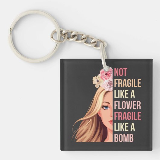 Porte-clés Pas fragile comme une fleur fragile comme une bomb (Devant)