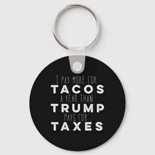 Porte-clés Payez Plus Pour Les Tacos Par An Que Trump Ne Paye