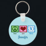 Porte-clés Peace Love 30th Birthday Cute Trente Monogramme<br><div class="desc">Peace Love 30 en vert,  rouge et bleu sur un mignon bouton customisé bleu trentième anniversaire avec votre nom.</div>