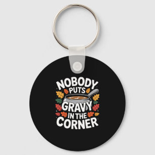 Porte-clés Personne ne met de sauce dans le coin Funny Thanks