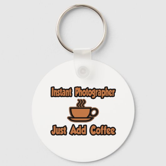 Porte-clés Photographe Instant...Juste Ajouter Du Café (Recto)