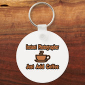 Porte-clés Photographe Instant...Juste Ajouter Du Café (Recto)