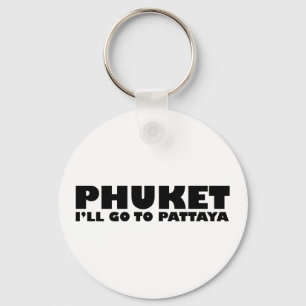 PORTE-CLÉS PHUKET JE VAIS ALLER À PATTAYA