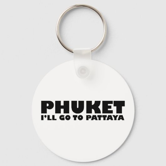 PORTE-CLÉS PHUKET JE VAIS ALLER À PATTAYA (Recto)