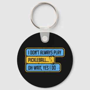 Porte-clés Pickleball - Je ne joue pas toujours au Pickleball
