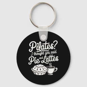Porte-clés Pilates Je pensais que vous aviez dit tarte et lat