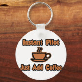 Porte-clés Pilote Instant...Juste Ajouter Du Café (Recto)
