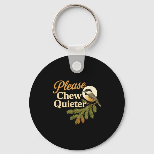 Porte-clés Please Chew Quieter Funny Misophonia Bird Quote  (Recto)