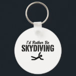 Porte-clés Plongée en ciel<br><div class="desc">Je préférerais être des t-shirts et des cadeaux Skydiving</div>
