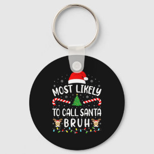 Porte-clés Plus susceptible d'appeler le Père Noël Bruh Xmas